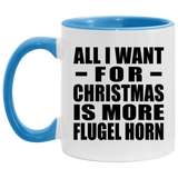 All I Want For Christmas Is More Flugel Horn - 11oz Accent Mug Blue