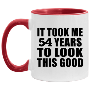 54th Birthday Took Me 54 Years To Look This Good - 11oz Accent Mug Red