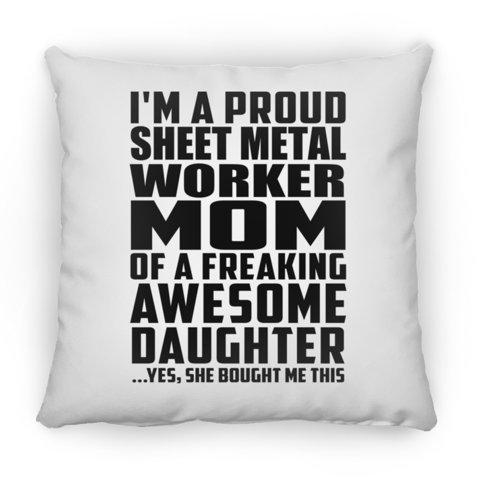 Proud Sheet Metal Worker Mom Of Awesome Daughter - Throw Pillow