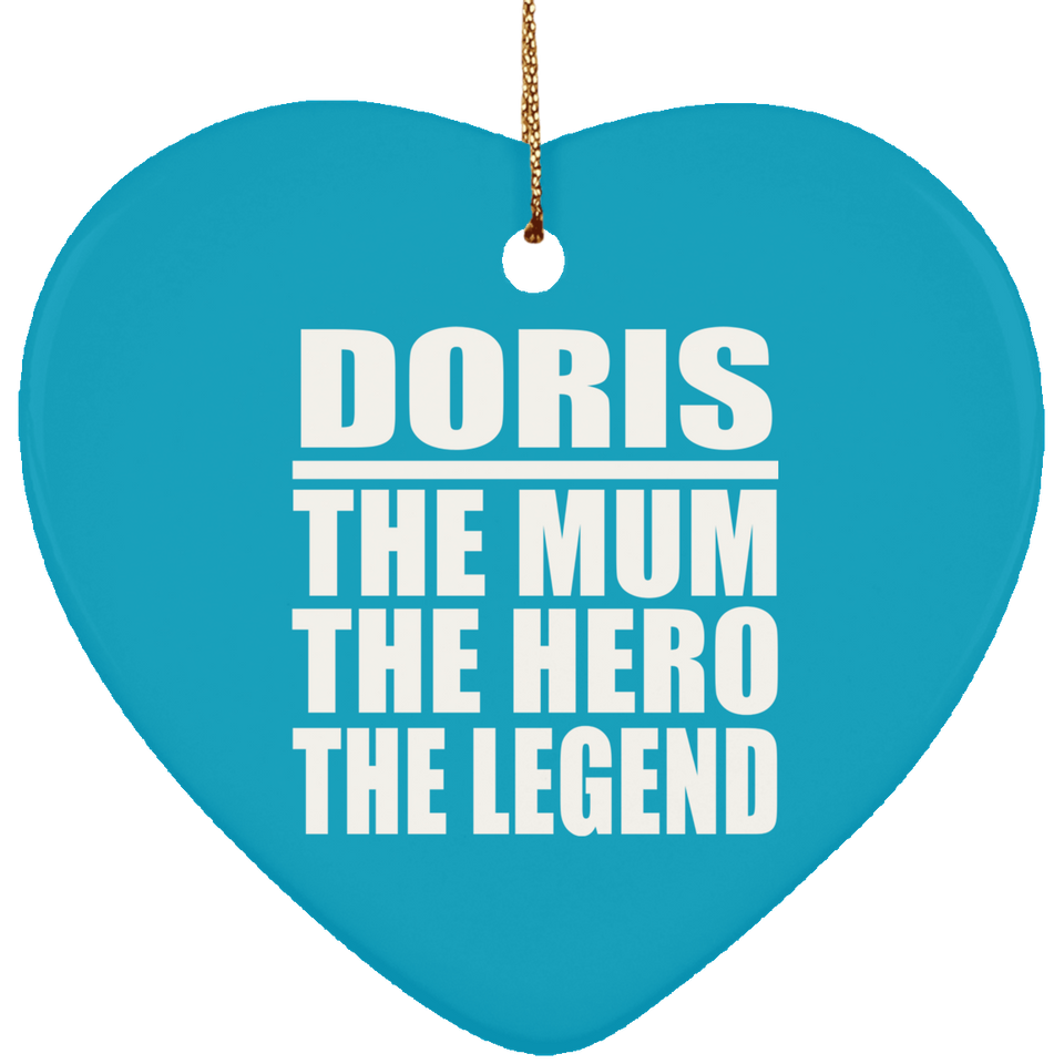 Doris The Mum The Hero The Legend - Heart Ornament