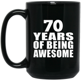 70th Birthday 70 Years Of Being Awesome - 15 Oz Coffee Mug Black