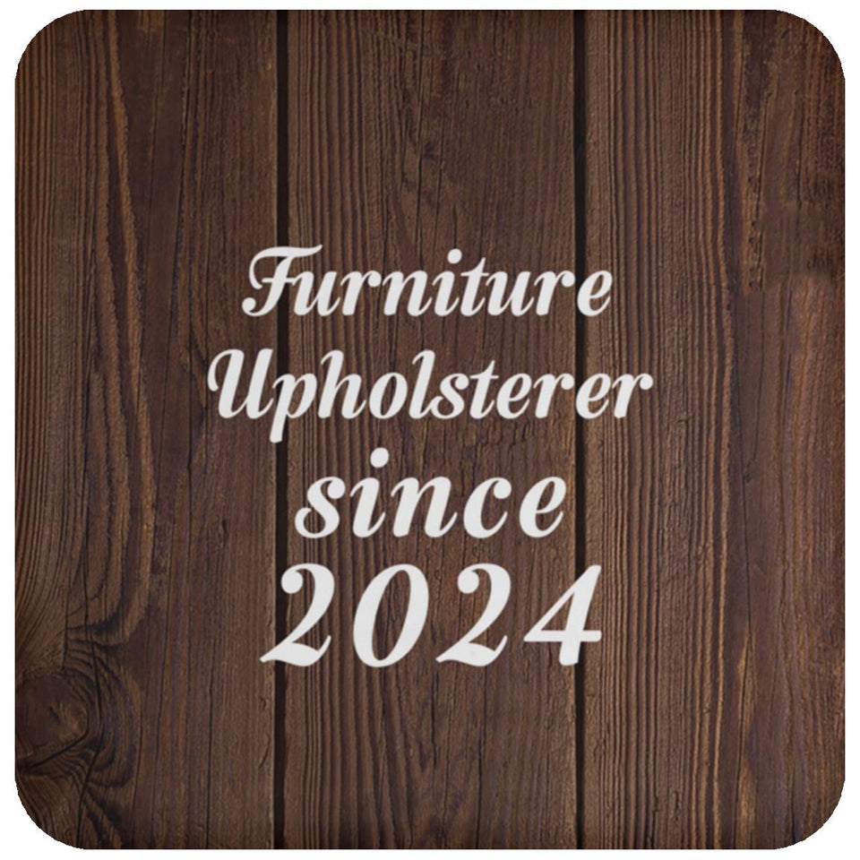Furniture Upholsterer Since 2024 - Drink Coaster D