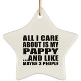 All I Care About Is My Pappy - Star Ornament