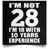 28th Birthday I'm Not 28 I'm 18 With 10 Years Experience - Poster Square