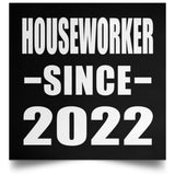 Houseworker Since 2022 - Poster Square