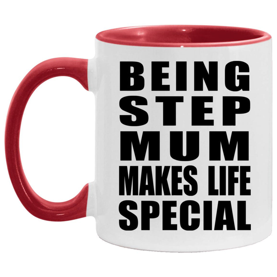 Being Step Mum Makes Life Special - 11oz Accent Mug Red