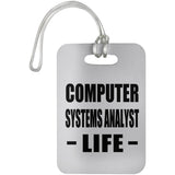 Computer Systems Analyst Life - Luggage Bag Tag