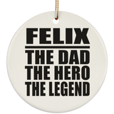 Felix The Dad The Hero The Legend - Circle Ornament
