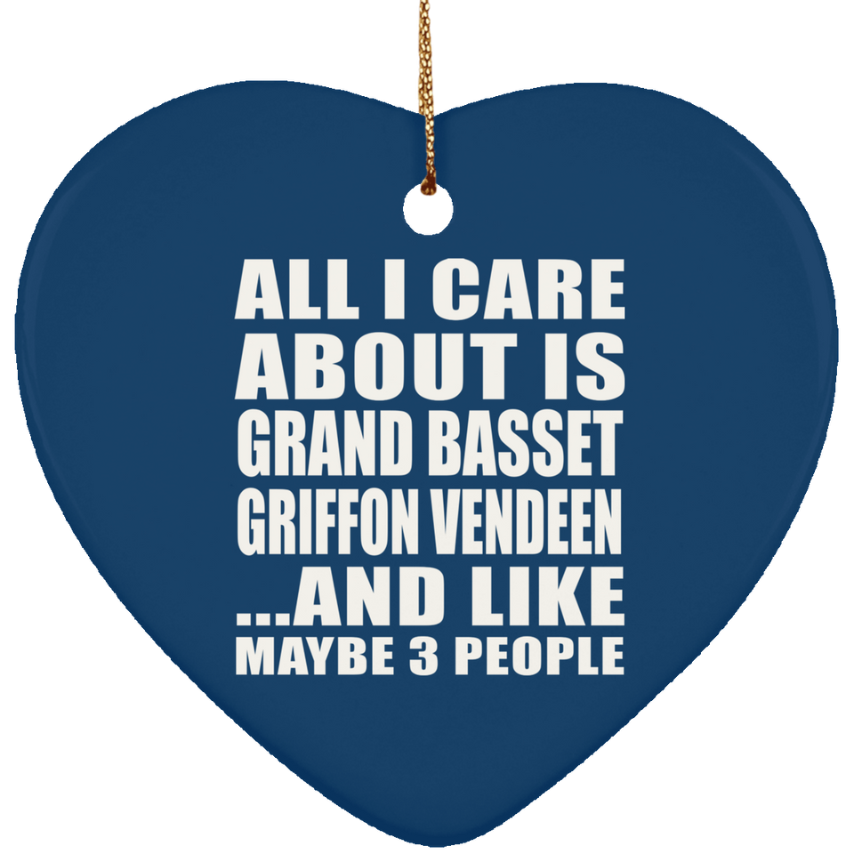 All I Care About Is Grand Basset Griffon Vendeen - Heart Ornament
