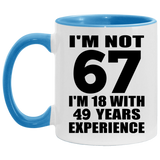 67th Birthday I'm Not 67 I'm 18 With 49 Years Experience - 11oz Accent Mug Blue