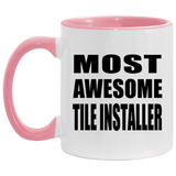 Most Awesome Tile Installer - 11oz Accent Mug Pink