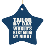 Tailor By Day World's Best Mom By Night - Star Ornament