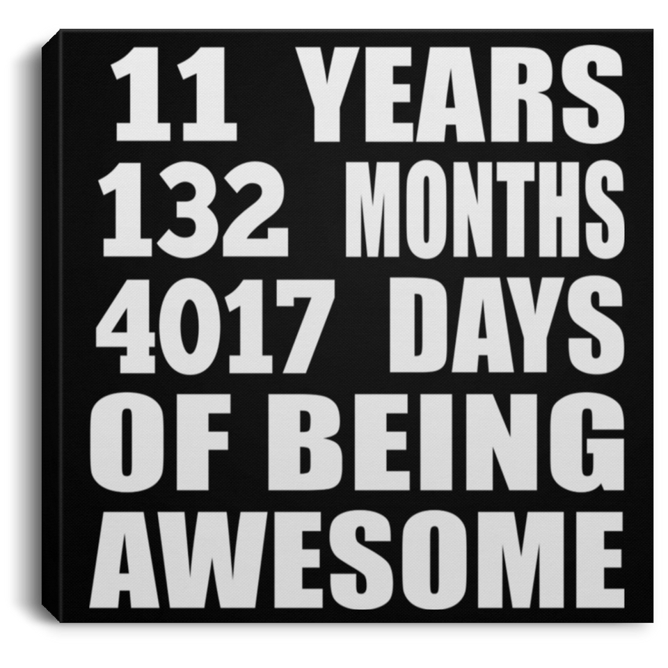 11th Birthday 11 Years 132 Months 4017 Days Of Awesome - Canvas Square