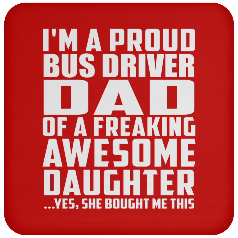 Proud Bus Driver Dad Of Awesome Daughter - Drink Coaster