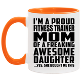 Proud Fitness Trainer Mom Of Awesome Daughter - 11oz Accent Mug Orange