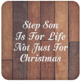 Step Son Is For Life Not Just For Christmas - Drink Coaster E