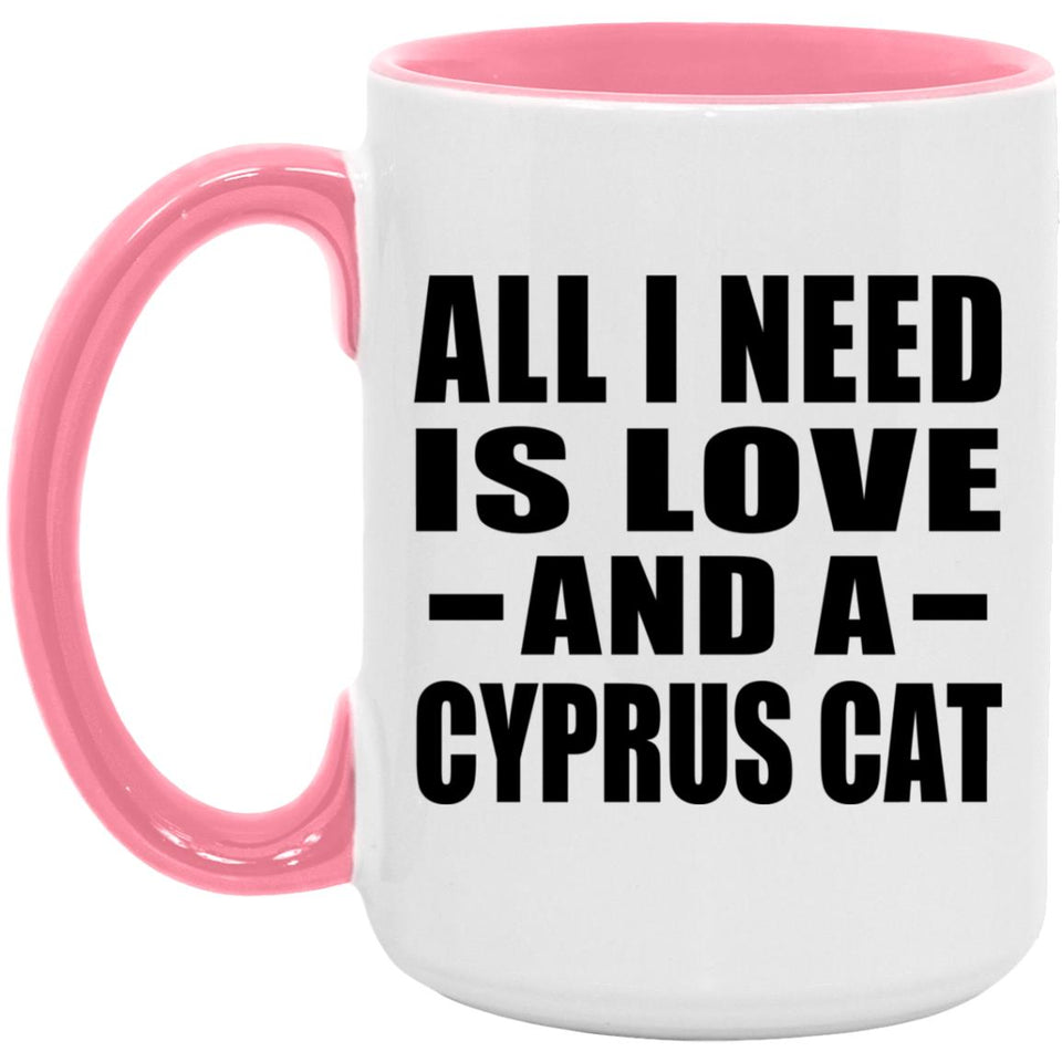 All I Need Is Love And A Cyprus Cat - 15oz Accent Mug Pink
