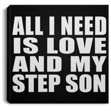 All I Need Is Love And My Step Son - Canvas Square