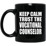 Keep Calm and Trust The Vocational Counselor - 11oz Coffee Mug Black