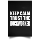 Keep Calm and Trust The Dockworker - Poster Portrait