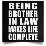 Being Brother In Law Makes Life Complete - Poster Square
