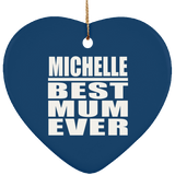 Michelle Best Mum Ever - Heart Ornament