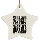 Child Care Worker By Day World's Best Dad By Night - Star Ornament