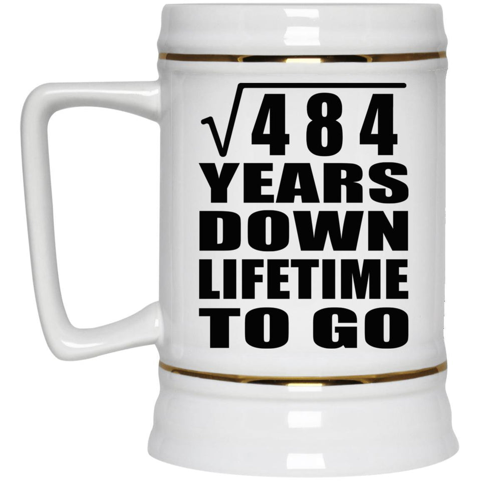 22nd Anniversary Square Root of 484 Years Lifetime To Go - Beer Stein