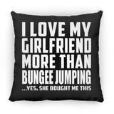 I Love My Girlfriend More Than Bungee Jumping - Throw Pillow Black