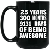 25th Birthday 25 Years 300 Months 9131 Days Of Awesome - 15oz Coffee Mug Black