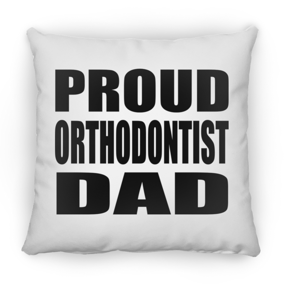 Proud Orthodontist Dad - Throw Pillow