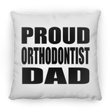 Proud Orthodontist Dad - Throw Pillow