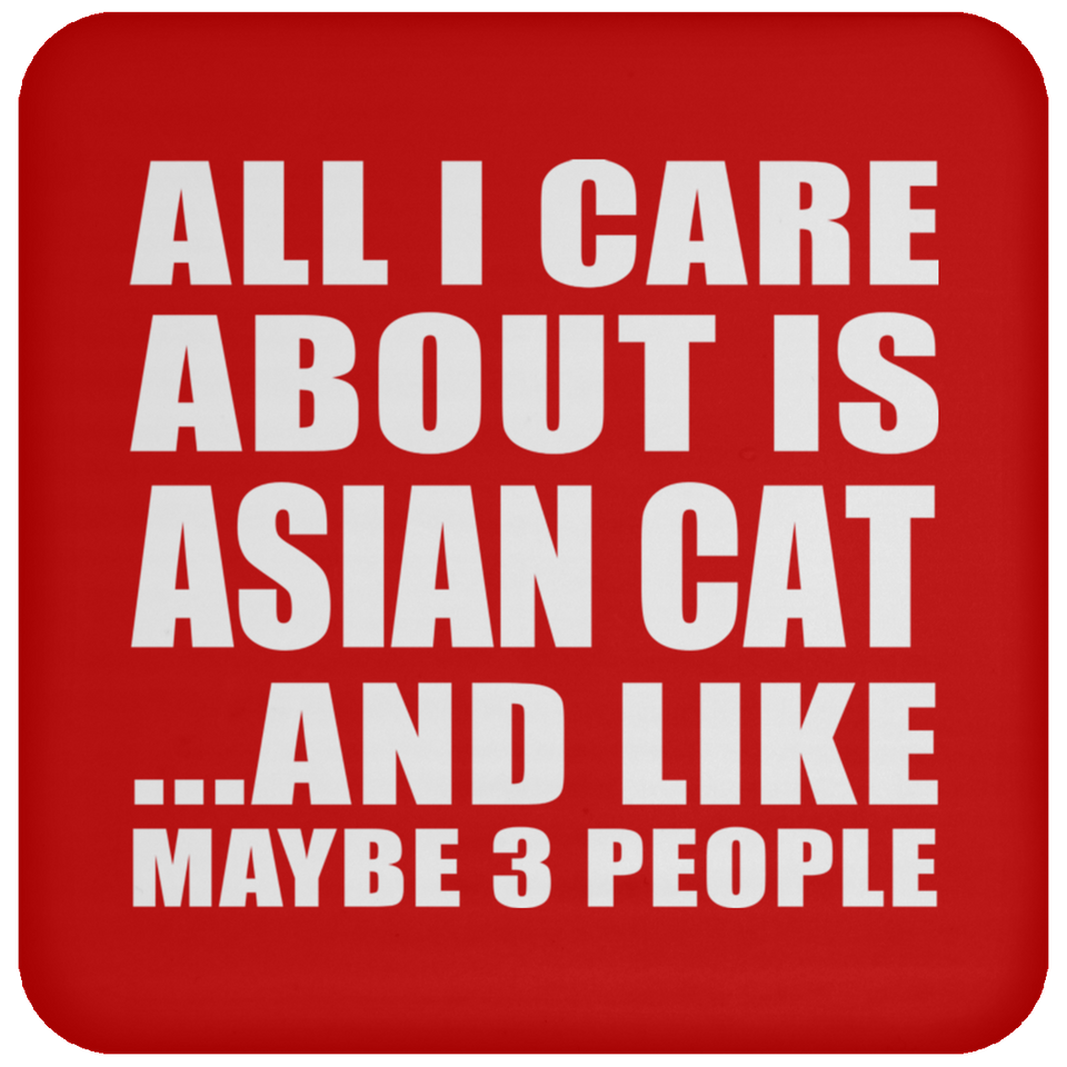 All I Care About Is Asian Cat - Drink Coaster