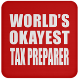 World's Okayest Tax Preparer - Drink Coaster