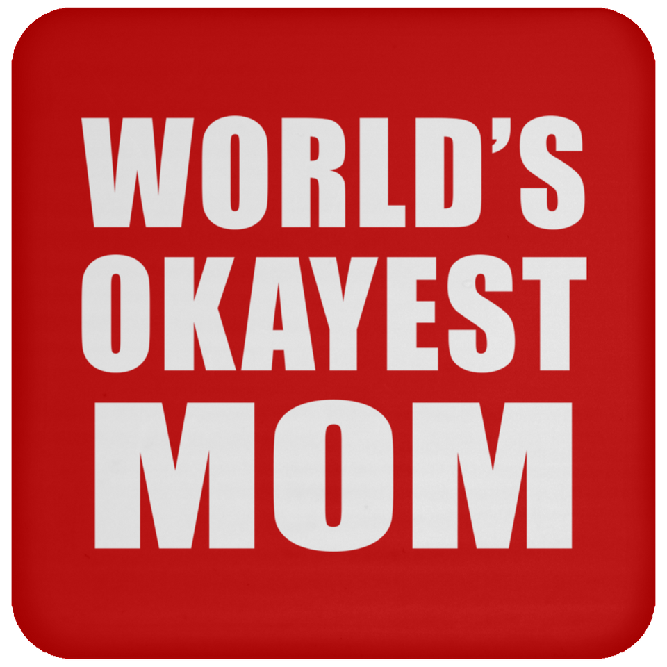 World's Okayest Mom - Drink Coaster