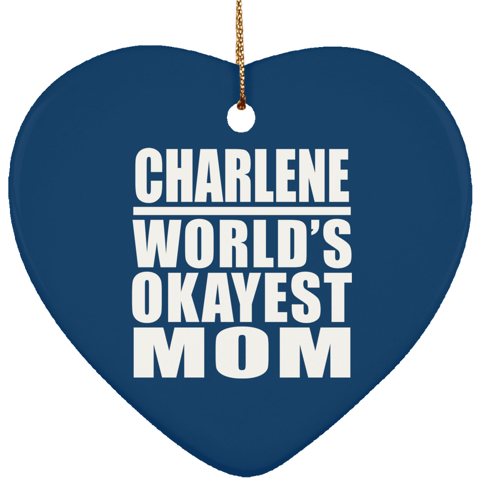 Charlene World's Okayest Mom - Heart Ornament