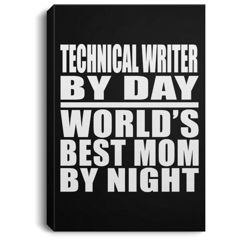 Technical Writer By Day World's Best Mom By Night - Canvas Portrait