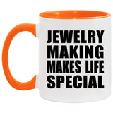 Jewelry Making Makes Life Special - 11oz Accent Mug Orange