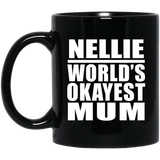 Nellie World's Okayest Mum - 11 Oz Coffee Mug Black