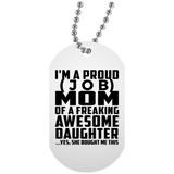 [CC] Personalized Gift, Proud [Job] Mom Of Awesome Daughter - Military Dog Tag