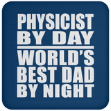 Physicist By Day World's Best Dad By Night - Drink Coaster
