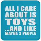 All I Care About Is Toys - Drink Coaster