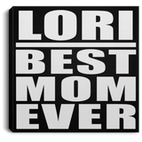 Lori Best Mom Ever - Canvas Square