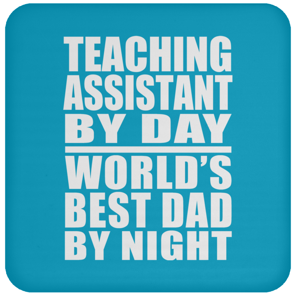 Teaching Assistant By Day World's Best Dad By Night - Drink Coaster