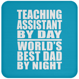 Teaching Assistant By Day World's Best Dad By Night - Drink Coaster