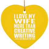 I Love My Wife More Than Creative Writing - Heart Ornament