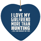 I Love My Girlfriend More Than Hunting - Heart Ornament
