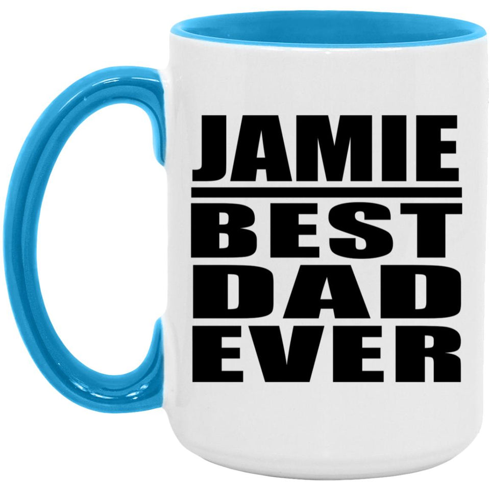 Jamie Best Dad Ever - 15oz Accent Mug Blue