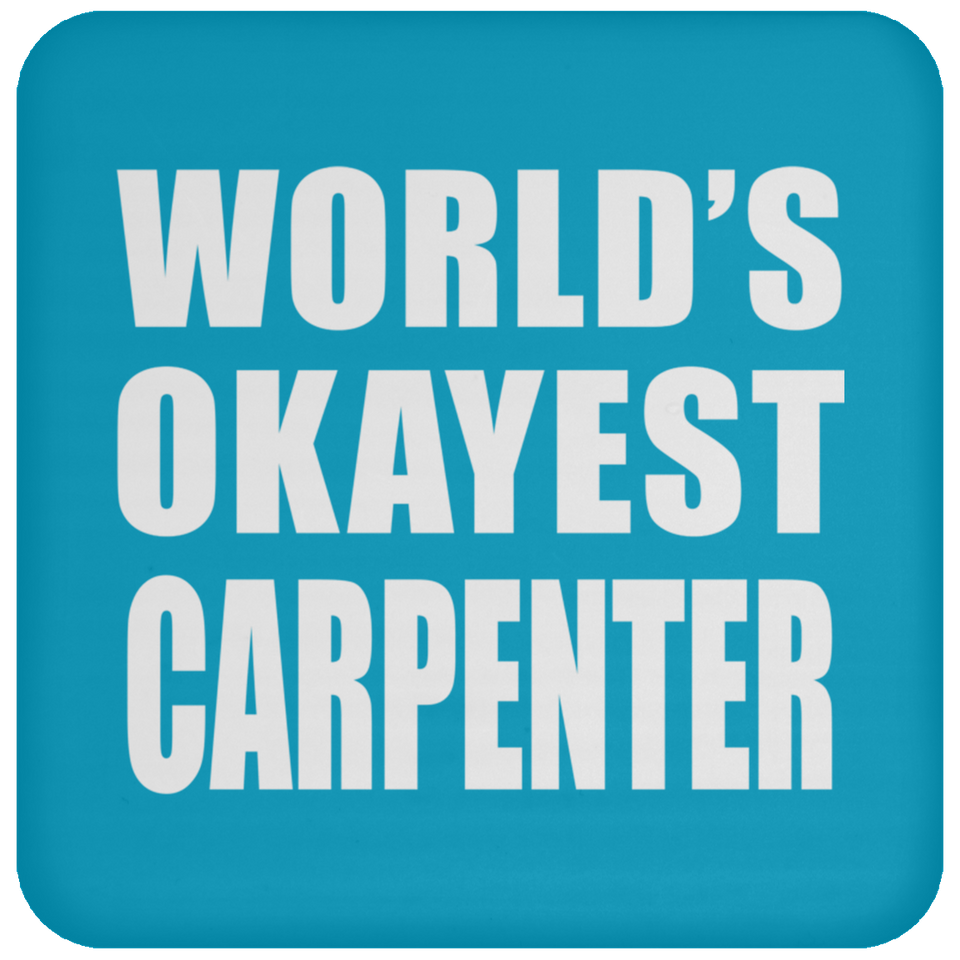 World's Okayest Carpenter - Drink Coaster