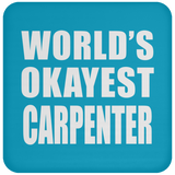 World's Okayest Carpenter - Drink Coaster